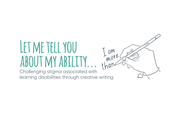 Text says Let me tell you about my ability, challenging stigma associated with learning disabilities through creative writing